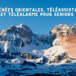 Pyrénées Orientales, Téléassistance et téléalarme pour seniors